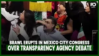 Brawl Erupts in Mexico City Congress Over Transparency Agency Debate | Pakistan Observer