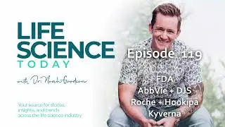 Life Science Today 119 -  FDA, AbbVie + DJS, Roche + Hookipa, Kyverna