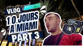 VLOG - 10 JOURS A MIAMI (PART 3)