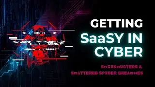 Getting SaaSy in Cyber: ShinyHunters & Scattered Spider Breaches