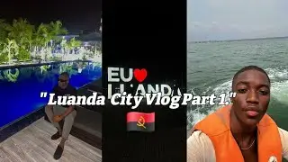 Luanda City Vlog Part 1