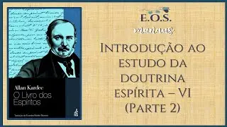 O Livro dos Espíritos - Estudo 009 - Introdução ao estudo da Doutrina Espírita VI (parte 2)