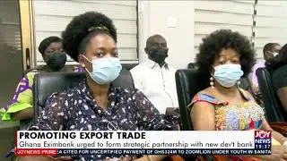 Export Trade: Ghana Eximbank urged to form strategic partnership with new dev&rsquo;t bank (16-8-21)