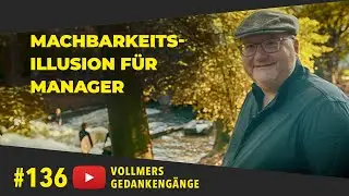 Machbarkeitsillusion f&uuml;r Manager || Ep. 136 &raquo;Vollmers GedankenG&auml;nge&laquo;