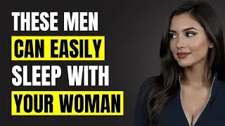 The 5 Men Can Easily Cross the Line With Your Woman (Be Careful) | Female Psychology