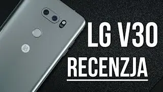 LG V30 - Czy warto kupić? TEST