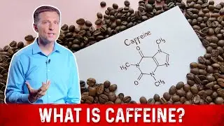 What Is Caffeine & How Does It Works? &ndash; Dr. Berg