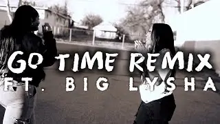 Showtimee - GO TIME {Remix} Ft. Big Lysha (Official Music Video) Filmed By @EONDASCENE 