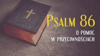 Psalm 86, O pomoc w przeciwnościach