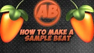 How To Make A Sample Beat On FL Studio 12