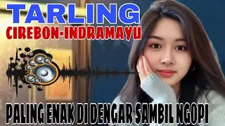 TARLING CIREBON-INDRAMAYU || PALING ENAK DI DENGAR SAMBIL NGOPI