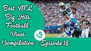 NFL Vines Big Hits 2015 Episode 18| NFL Vines Celebrations | Best NFL Vines Compilation 2015