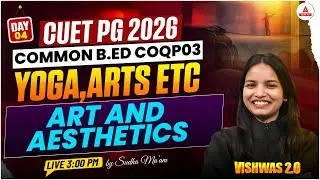CUET PG 2026 | Common B.Ed (COQP03) Art and Aesthetics | Yoga, Art Education & More Explained