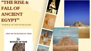 The Rise & Fall of Ancient Egypt