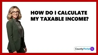 How Do I Calculate My Taxable Income?