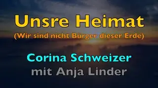 Unsre Heimat ist im Himmel – Anbetungslied mit Text | Corina Schweizer | Anbetung Lobpreis Gemeinde