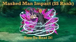Naruto Shippuden: Ultimate Ninja Blazing - Masked Man Impact Raid (SS Rank): How To Beat It!