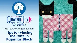 Tips for Piecing the Cats In Pajamas Block | Live Sit n' Sew with Angela Huffman April 2024