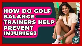How Do Golf Balance Trainers Help Prevent Injuries? - Your Golf Gear Insider
