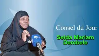 Conseil du jour Seida Mariam Sembele Baraiakile  Part 1