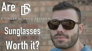 Are David Beckham Sunglasses Worth it?