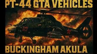 PT.44 GTA VEHICLES - BUCKINGHAM AKULA (боевой вертолет BOEING COMANCHE)