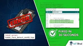 Błąd kamery ESP32-S3: human_face_detect_msr01.hpp [Naprawiono w 30 sekund]