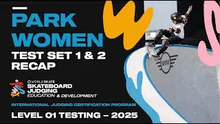 WSK - SKATEBOARD JUDGING CERTIFICATION LEVEL 01 - 2025 - PARK DISCIPLINE  - WOMEN TEST SETS  RECAP
