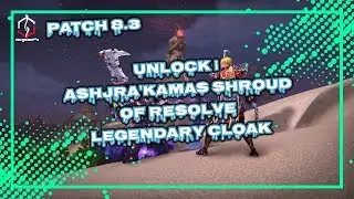 UNLOCK | ASHJRA'KAMAS SHROUD OF RESOLVE LEGENDARY CLOAK | PATCH 8.3 | WORLD OF WARCRAFT 🎮🎮🎮