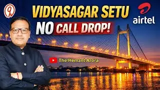 Airtel Makes Vidyasagar Setu a Zero Call Drop Zone | Big Connectivity Boost for Kolkata