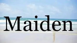 How To Pronounce Maiden🌈🌈🌈🌈🌈🌈Pronunciation Of Maiden