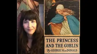 The Princess and The Goblin (7) read by Dr. Cheryl Meier