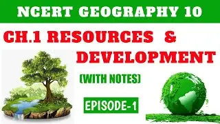 Class 10 Social Science S.St. Geography Ch.1 Resources & Development in English Part-1 Notes NTSE GG