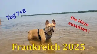 FRANKREICH 2025 - Tag 7+8/19 - Hitze aussitzen !