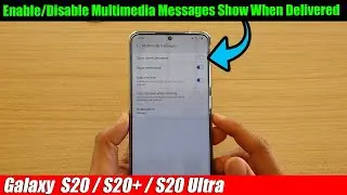 Galaxy S20/S20+: How to Enable/Disable Multimedia Messages Show When Delivered