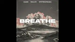 FEARZ, Dallax, WhiteCapMusic - Breathe