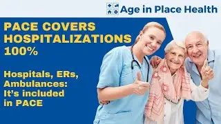 PACE Covers Hospitalizations 100% | ageinplacehealth.org | (888) 839-3290