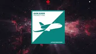 Igor Dorin - Project EVA (Extended Mix) [LIFTING FORCE MUSIC]