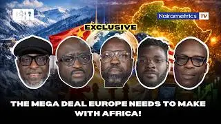 The mega deal Europe needs to make with Africa!