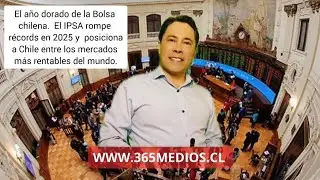 A&ntilde;o dorado de la Bolsa chilena. El IPSA rompe r&eacute;cords en 2025 y posiciona a Chile entre los mercados
