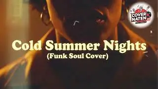 Cold Summer Nights - COVER NATEN PH (Funk-Soul Cover)