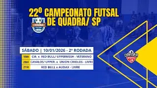 2&ordf; RODADA  |  22&ordm; CAMPEONATO DE FUTSAL DE QUADRA SP |  S&Aacute;BADO  |  10-01-2026  |