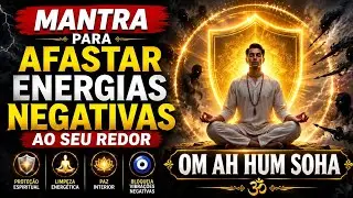Mantra Para Afastar Energias Negativas Ao Seu Redor OM AH HUM SOHA