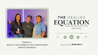 The Healing Equation | Episode 1: Beauty, Boundaries & Self-Worth w/ Simone Powderly