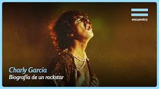 Quizás porqué II. Biografías de rock: Say no more,  Charly García - Canal Encuentro