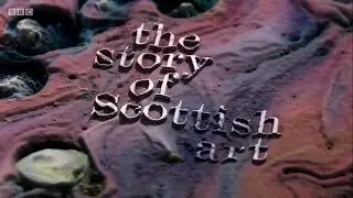 The Story of Scottish Art - 1. Living Dangerously (BBC)