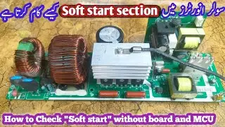 Working principals of Soft start section in solar inverters | Uzair Electronics |