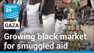 Gazans face extortionate prices for smuggled aid on black market &bull; FRANCE 24 English