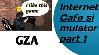 Internet cafe simulator!part!fun on gza!!!!.
