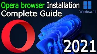 How to Download and Install Opera Browser on Windows 11[ 2021 Update ] Complete Guide